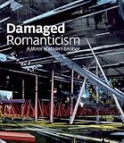 Damaged romanticism : a mirror of modern emotion