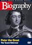 Biography - Peter the Great: The Tyrant Reformer