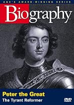 Biography - Peter the Great: The Tyrant Reformer