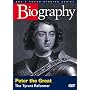 Biography - Peter the Great: The Tyrant Reformer