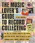 The Music Lover's Guide to Record Collecting