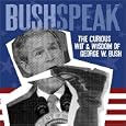 Bushspeak: Curious Wit And Wis