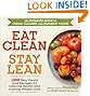 Eat Clean, Stay Lean: 300 Real Foods and Recipes for Lifelong Health and Lasting Weight Loss by Editors of Prevention