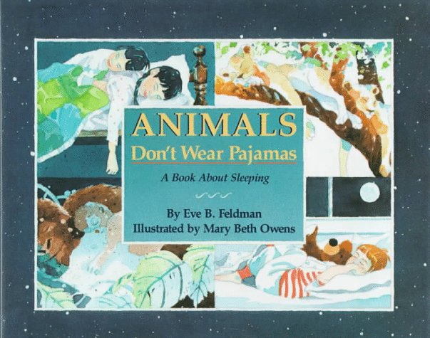 Animals Don't Wear Pajamas: A Book About Sleeping