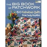 The Big Book of Patchwork: 50 Fabulous Quilts by Judy Hopkins (That Patchwork Place) ~ Judy Hopkins
