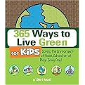 365 Ways to Live Green for Kids (Saving the Environment at Home, School, or at Play--Every Day!) (Paperback)