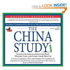 The China Study: The Most Comprehensive Study on Nutrition Ever Conducted and the Startling Implications for Diet, Weight Loss and Long Term Health