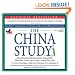 The China Study: The Most Comprehensive Study on Nutrition Ever Conducted and the Startling Implications for Diet, Weight Loss and Long Term Health