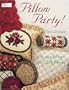 Pillow Party!: Creating Pillows from Quilt Blocks (That Patchwork Place)