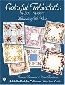 Colorful Tablecloths 1930s-1960s: Threads of the Past