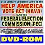 21st Century Complete Guide to the Help America Vote Act (HAVA) and the Federal Election Commission including the Bipartisan Campaign Reform Act ... Elections, Laws, and Procedures (DVD-ROM)
