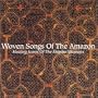 Woven Songs of the Amazon: Healing Icaros of the Shipibo Shamans