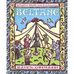 Beltane: Springtime Rituals, Lore and Celebration