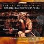 The Art of Photoshop for Digital Photographers