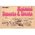 Natural Sweets and Treats: More Than 300 Recipes for Enjoying Sweet Things--Healthfully