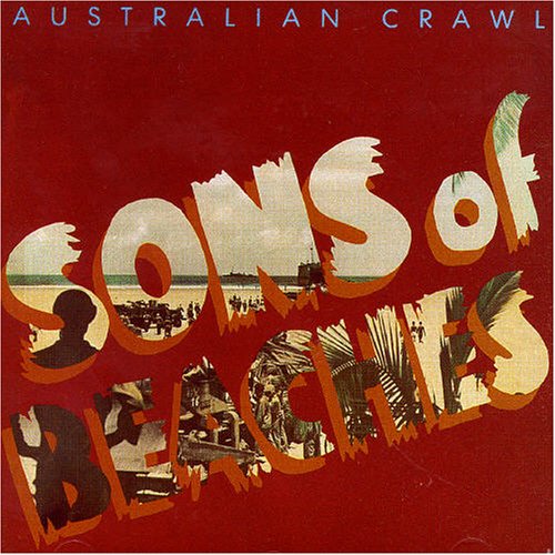 Australian Crawl - Sons of Beaches - Zortam Music