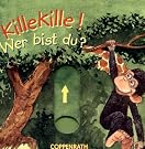 Killekille! Wer bist...
