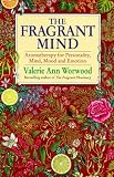 The Fragrant Mind: Aromatherapy for Emotional and Mental Well-being
