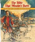The Bible That Wouldn`t Burn: How the English Version of the New Testament Came About