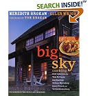 Big Sky Cooking by  Meredith Auld Brokaw, Ellen Wright, and Tom Brokaw