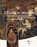 Revue RMN  / L'Eglise en broderie : Ornements liturgiques du musée national de la Renaissance