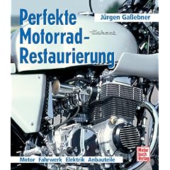 Perfekte Motorrad-Restaurierung. Motor, Fahrwerk, Elektrik, Anbauteile (Gebundene Ausgabe)