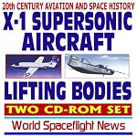 20th Century Aviation and Space History: X-1 Supersonic Airplane and Lifting Body Programs, Breaking the Sound Barrier with Chuck Yeager, History, Images, and Movies (Two CD-ROM Set) book cover