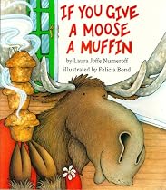 If You Give a Moose a Muffin (If You Give... Books)