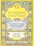 Nourishing Traditions: The Cookbook that Challenges Politically Correct Nutrition and the Diet Dictocrats Image of Nourishing Traditions: The Cookbook that Challenges Politically Correct Nutrition and the Diet Dictocrats