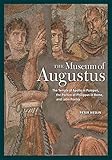 The Museum of Augustus : the Temple of Apollo in Pompeii, the Portico of Philippus in Rome, and Latin poetry