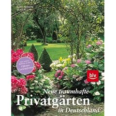 Neue traumhafte Privatg�rten in Deutschland: Eine weitere Bildreise zu den Offenen Gartenpforten