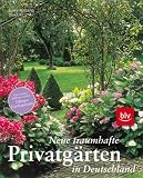 Neue traumhafte Privatg�rten in Deutschland: Eine weitere Bildreise zu den Offenen Gartenpforten