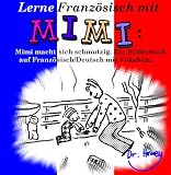 Lerne Französisch mit Mimi: Mimi macht sich schmutzig. Ein Bilderbuch auf Französisch/Deutsch mit Vokabeln