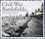 Civil War Battlefields Then & Now
