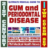 21st Century Ultimate Medical Guide to Gum and Periodontal Disease - Authoritative Clinical Information for Physicians and Patients (Two CD-ROM Set)