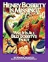 Henry Bobbity Is Missing: And It Is All Billy Bobbity's Fault!