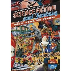 The Greenwood Encyclopedia of Science Fiction and Fantasy: Themes, Works, and Wonders (3 Volume Set)
