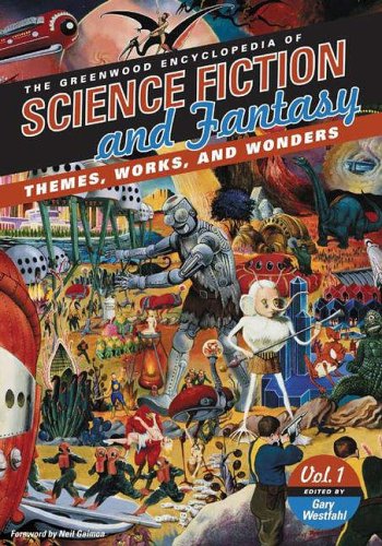 The Greenwood Encyclopedia of Science Fiction and Fantasy: Themes, Works, and Wonders (3 Volume Set)