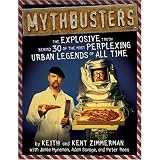 MythBusters: The Explosive Truth Behind 30 of the Most Perplexing Urban Legends of All Time