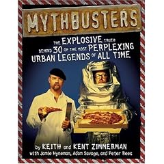 Mythbusters: The Explosive Truth Behind 30 of the Most Perplexing Urban Legends of All Time
