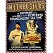 Mythbusters: The Explosive Truth Behind 30 of the Most Perplexing Urban Legends of All Time