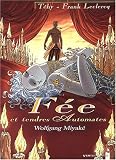 F�e et Tendres Automates, tome 3 : Wolfgang Miyak� par T�hy