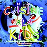 Cuisine Ala Kids: A Family Cookbook for Children and Their Adult Helpers