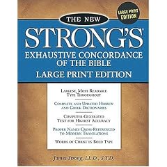 The New Strongs Exhaustive Concordance of the Bib: Large Print Edition