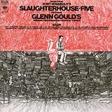 Glenn Gould Vol 43 - Music from Kurt Vonnegut`s Slaughter House Five