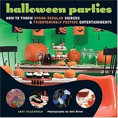 Halloween Parties: How to Throw Spook-Tacular Soirees and Frighteningly Festive Entertainments