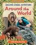 Amazing Animal Adventures Around the World (Going Wild)