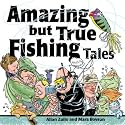Amazing But True Fishing Tales