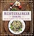 Mediterranean Cooking: More than 150 Favorites to Enjoy with Family and Friends