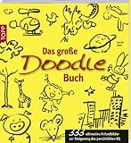 Das gro&szlig;e Doodle-Buch: 333 ultimative Kritzelbilder zur Steigerung des pers&ouml;nlichen KQ - Gecko Keck